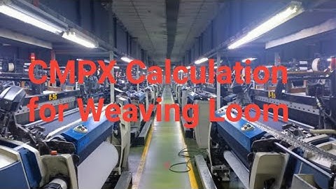 CMPX calculation of Weaving loom,