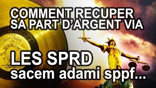 Sprd 4 - Comment Récupérer Sa Part Dargent Auprès Des Sprd ? Sacem Sacd Adami Spedidam