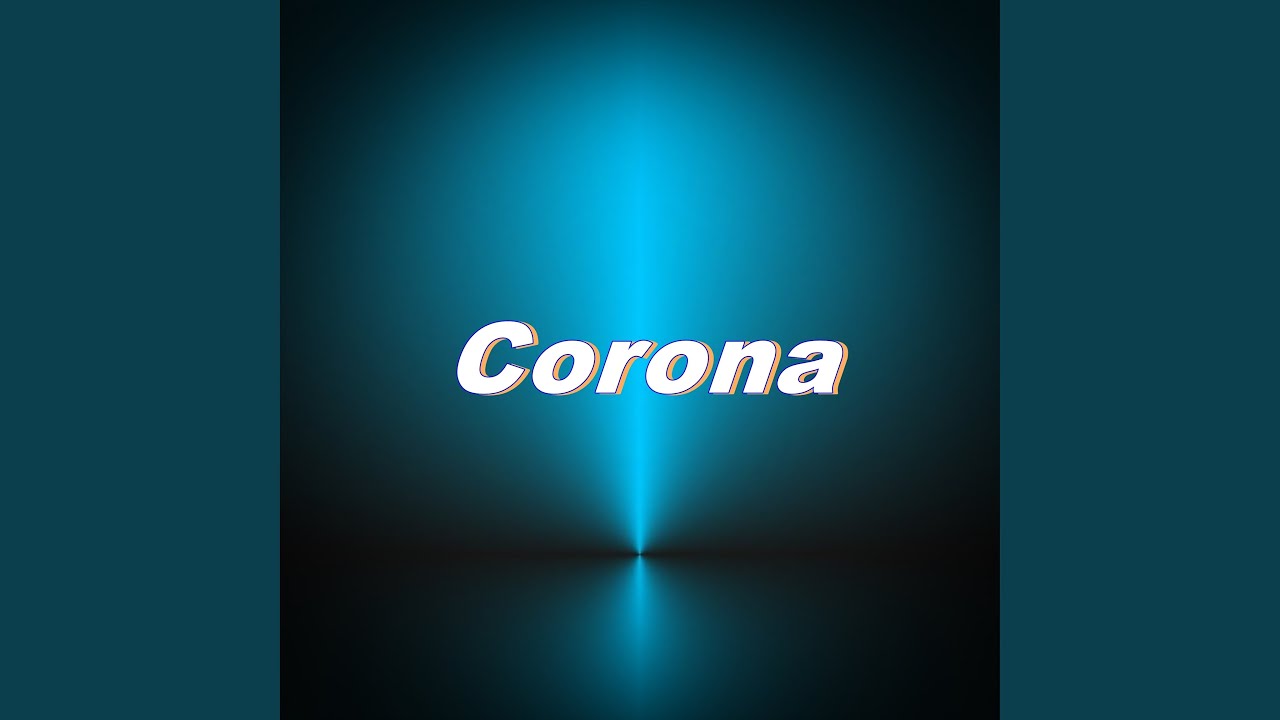 Watch Corona on YouTube Watch Corona on YouTube