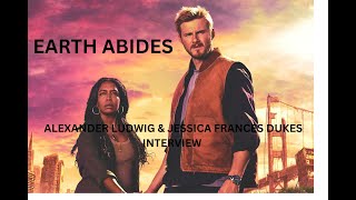 EARTH ABIDES - ALEXANDER LUDWIG & JESSICA FRANCES DUKES INTERVIEW (2024)