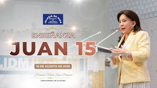 Enseñanza: Juan 15 - Hna. María Luisa Piraquive - 16 de agosto de 2026 #IDMJI