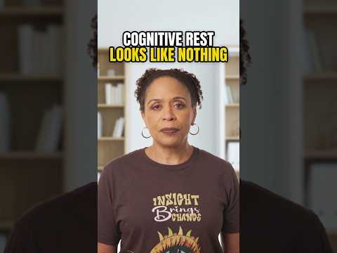 Why Cognitive Rest Looks Like Doing Nothing