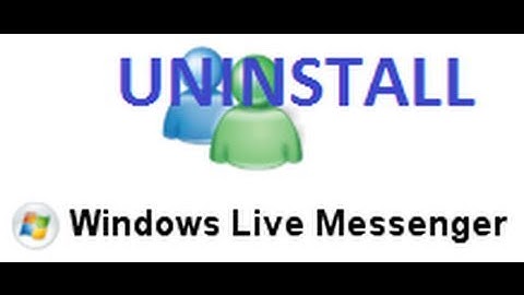 How to uninstall Windows Live Messenger