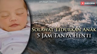 Solawat Tidurkan Anak - Healing, Hilangkan Stress & Terhindar Kemiskinan ( 5 Jam )