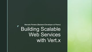 Building Scalable Web Services with Vert.x