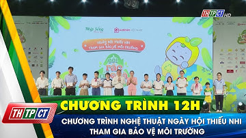 Chương trình nghệ thuật Ngày hội Thiếu nhi tham gia bảo vệ môi trường| Cần Thơ TV