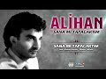Alihan Sanam脹 Tapacakt脹m Alihan Sanam脹 Tapacakt脹m