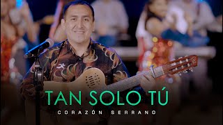 Corazón Serrano - Tan Solo Tú (Video Oficial)