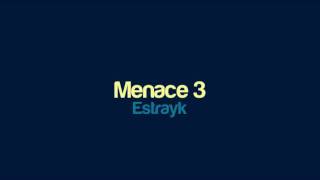 Estrayk - Menace 3