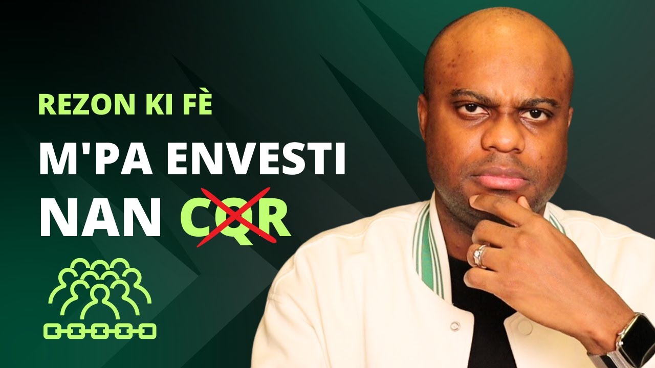 REZON KI FÈ MWEN PA ENVESTI NAN CQR