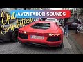 Epic Lamborghini Aventador Sounds Compilation - Exhaust, Revs, Accelerations