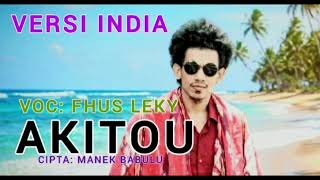 Download Lagu viral Tiktok😂lagu sedih AKITOU😭 Fhus Leky!!! Cipta: Manek Babulu MP3