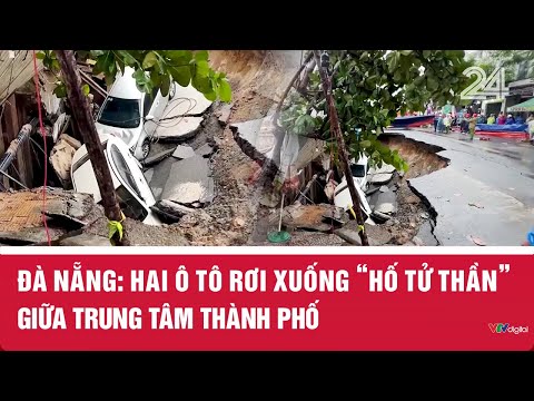Đà Nẵng: Hai ô tô rơi xuống 'hố tử thần' giữa trung tâm thành phố | VTV24