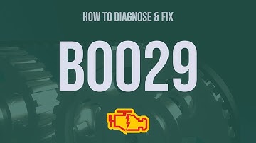 How to Diagnose and Fix B0029 Engine Code - OBD II Trouble Code Explain
