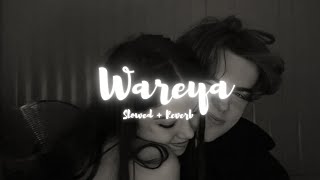 Wareya [slowed   reverb] 😌