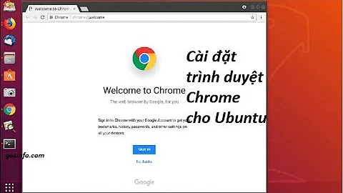 Hướng dẫn cài đặt Google Chrome cho Ubuntu không dùng lệnh