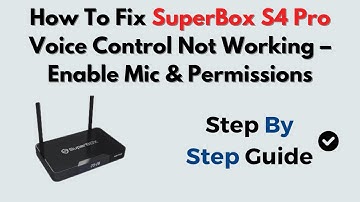 How To Fix SuperBox S4 Pro Voice Control Not Working – Enable Mic & Permissions