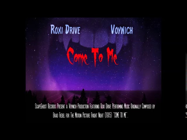 ROXI DRIVE - COME TO ME -FRIGHT NIGHT- 1985