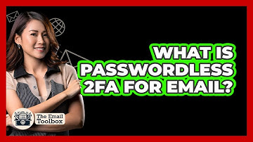 What Is Passwordless 2FA For Email? - TheEmailToolbox.com