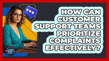 How Can Customer Support Teams Prioritize Complaints Effectively? - Customer Support Coach