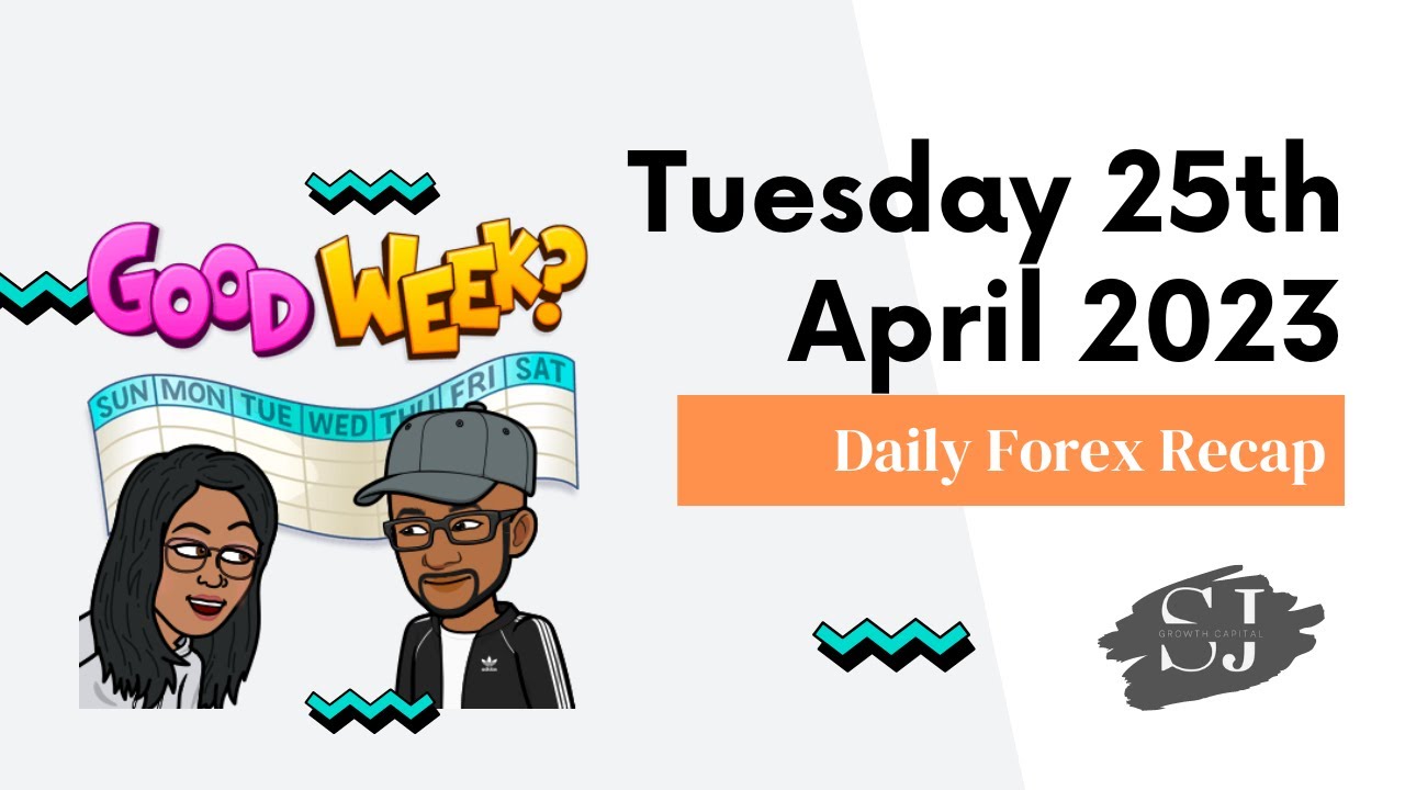 Forex Trading Daily Recap | Tuesday 25th April 2023 | SJ  Growth Capital