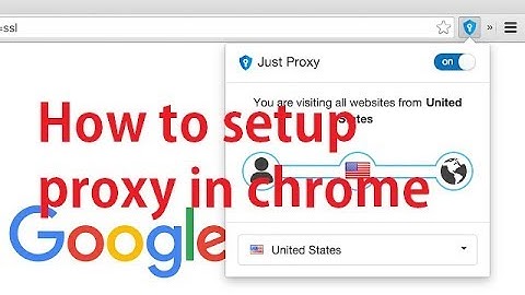 how to configure google chrome with proxy latest easiest trick 2018