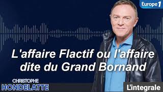 Hondelatte Raconte Laffaire Flactif Ou Laffaire Dite Du Grand Bornand Lintgrale Christophe