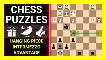 Chess Puzzles to Practice. Themes: Hanging piece, Intermezzo, Advantage. Learn Chess