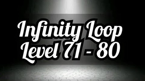 Infinity Loop Ep. 8 Level 71 - 80 Level 71,72,73,74,75,76,77,78,79 & 80 | Nexgen Fever