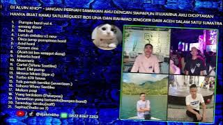 DJ ALVIN KHO™ - REQUEST BOS UNA DAN RAHMAD JENGGER DARI ACEH SALAM SATU SUMATRA