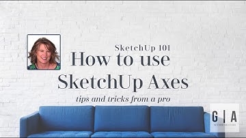 How to use the Axes in SketchUp