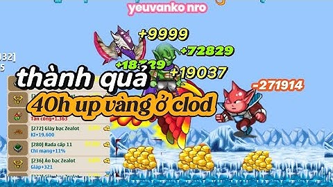Ngọc Rồng Online | 40 Giờ Up Vàng ở Cold Mình Nhận Được Những Gì. Set Cùi liệu Có Up Được Vàng 