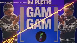 Pletto - Gam Gam (Original Dance Mix)
