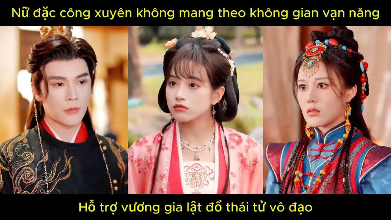 Nữ đặc công xuyên không mang theo không gian vạn năng, hỗ trợ vương gia lật đổ thái tử vô đạo.