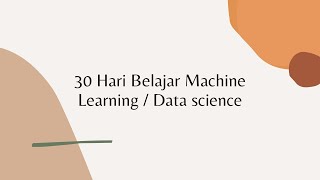 9. 30 Hari Belajar Machine Learning / Data Science Indonesia - Day #9