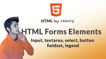 HTML Form Elements - Input, textarea, select, button | Part 3