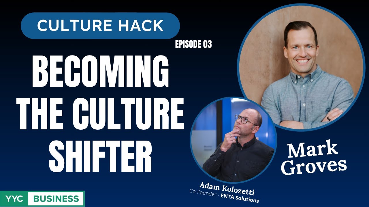 Becoming The Culture Shifter | Culture Hack | Calgary Business