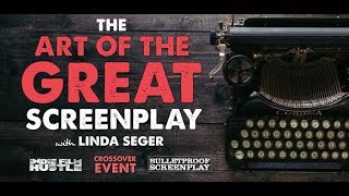 The Art of Writing the GREAT Screenplay with Linda Seger (CROSSOVER EVENT)