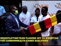 UGANDA WEIGHTLIFTING TEAM FLAGGED OFF TO MAURITIUS FOR COMMONWEALTH GAMES QUALIFIERS.