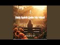 Holy Spirit Quite My Mind