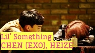 Lil' Something - CHEN (EXO), HEIZE ( Lyrics)