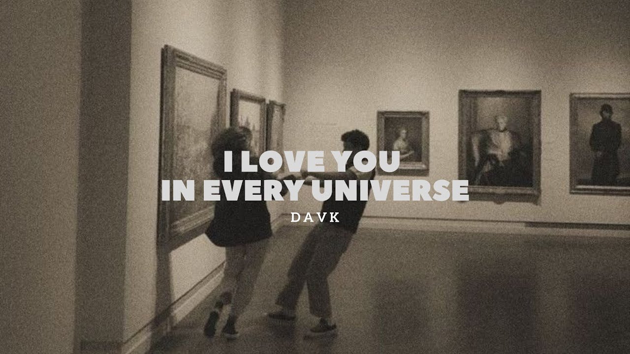 I love you, in every universe - Davk ( Lyrics )