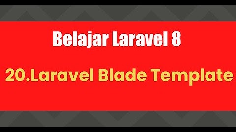 Belajar Laravel 8 | 20.Laravel Blade Template