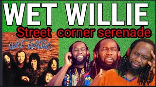 Video thumbnail of "Wow! WET WILLIE - Street corner serenade REACTION - First time hearing"