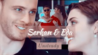 Sen Cal Kapimi 13 | Serkan & Eda ️ - Unsteady