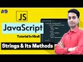 JavaScript Tutorial in Hindi - Strings and Its Methods [Part - 9]