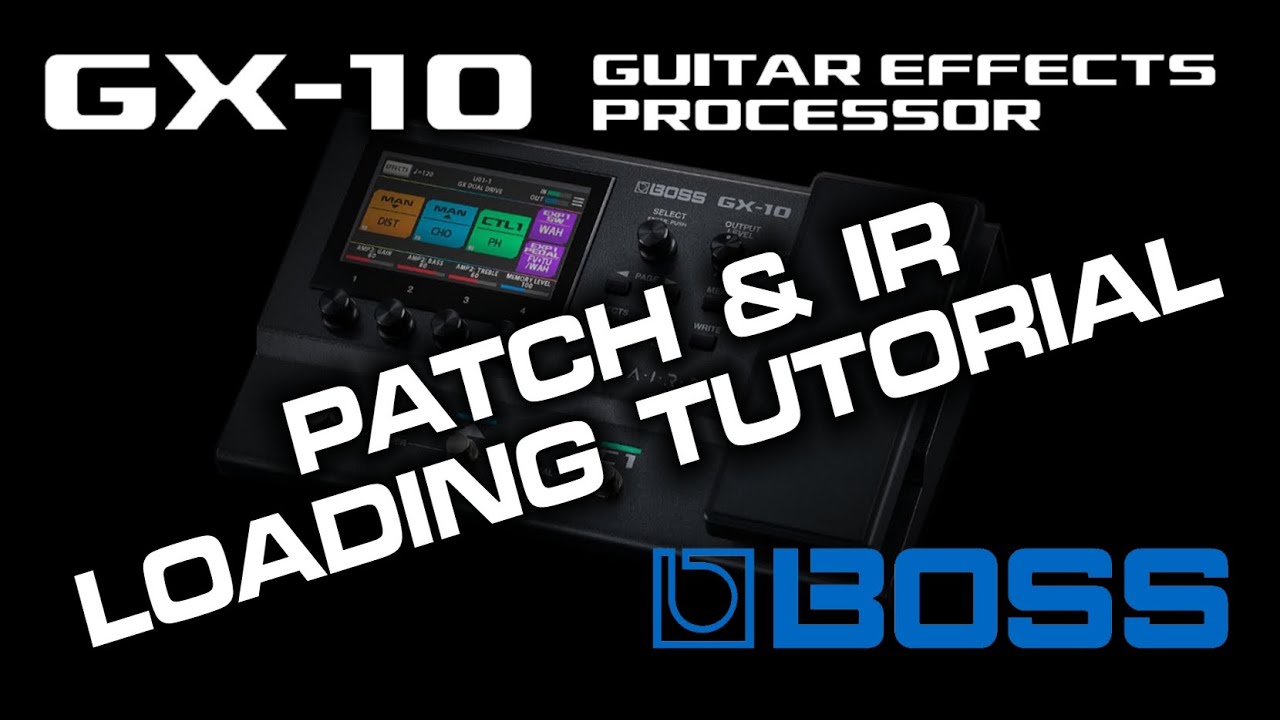 Boss GX 10 Patch & IR Loading Tutorial
