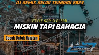 DJ RELIGI • MISKIN TAPI BAHAGIA • TERBARU 2023 COCOK UNTUK HAJATAN