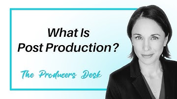 What Is Post Production?