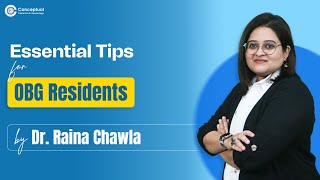 Essential Tips for OBG Residents by Dr. Raina Chawla | Obs - Gyn Residency | Conceptual OBG